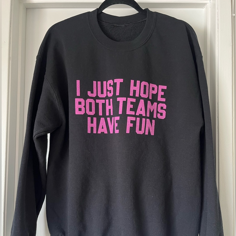 Black “I Just Hope Both Teams Have Fun” Fleece Pullover